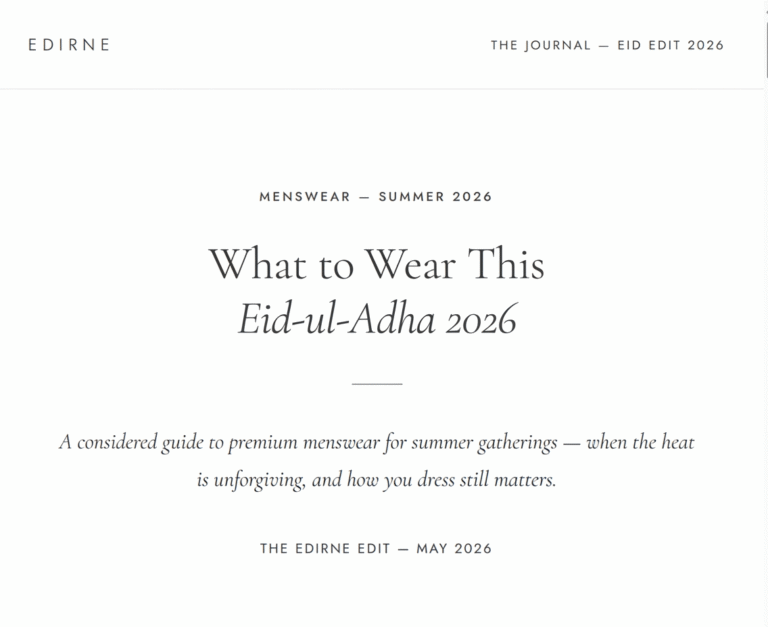 What To Wear This Eid-ul-Adha 2026 3 What to Wear This Eid-ul-Adha 2026 premium menswear editorial by Edirne